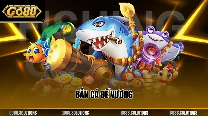 bắn cá đế vương