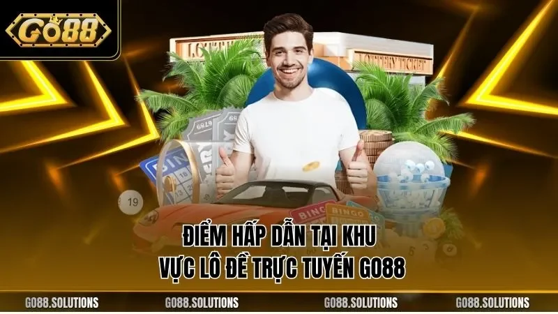 Điểm hấp dẫn tại khu vực lô đề trực tuyến GO88