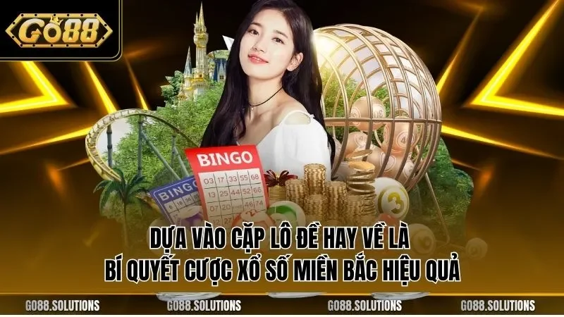 Dựa vào cặp lô đề hay về là bí quyết cược xổ số miền Bắc hiệu quả