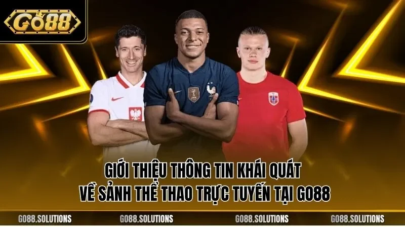 Giới thiệu thông tin khái quát về sảnh thể thao trực tuyến tại GO88