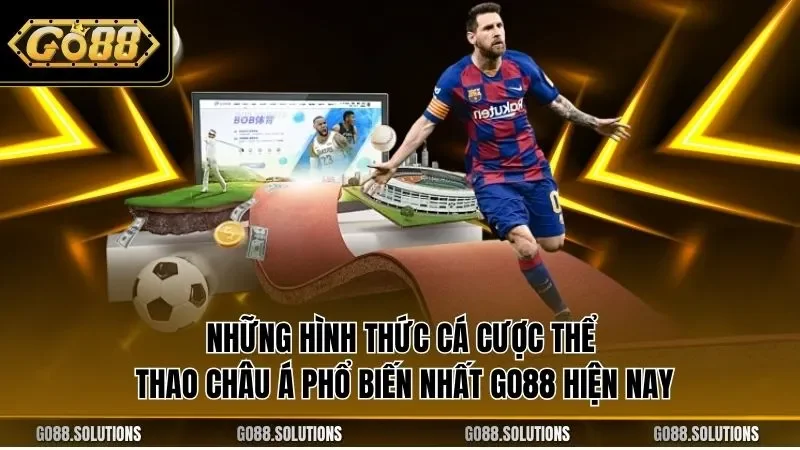 Những hình thức cá cược thể thao châu Á phổ biến nhất GO88 hiện nay