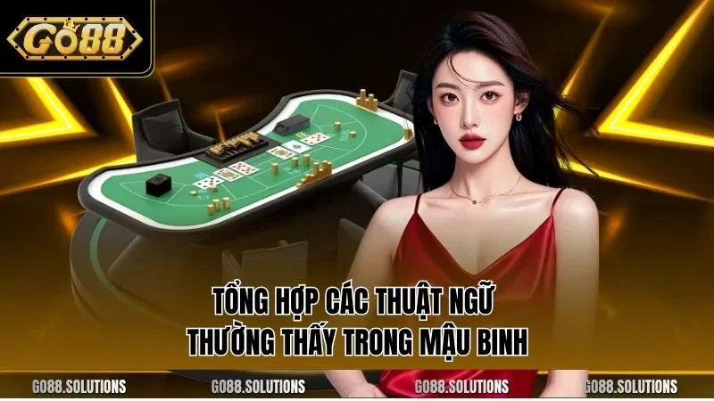 Tổng hợp các thuật ngữ thường thấy trong mậu binh